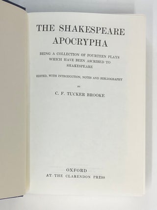 The Shakespeare Apocrypha -- Being a Collection of Fourteen Plays which have been ascribed to Shakespeare