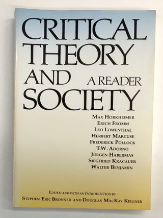 Item #s00039609 Critical Theory and Society: A Reader. Stephen Eric Bronner, Douglas MacKay Kellner