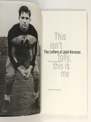 This isn't folly, this is me: The Letters of Jack Kerouac