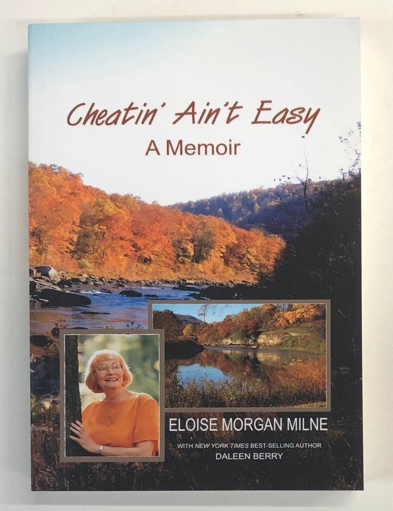 Item #s00039631 Cheatin' Ain't Easy: A Memoir [inscribed by Berry]. Eloise Morgan Milne, Daleen Berry.