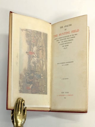 The Analysis of the Hunting Field: Being a Series of Sketches of the Principal Characters that Compose One. The Whole Forming a Slight Souvenir of the Season 1845-6 (A New Edition)