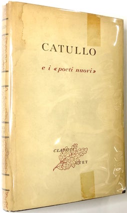 Item #s0003979 Catullo e i "Poeti Nuovi"; Classici Latini, Volume secondo della collezione....