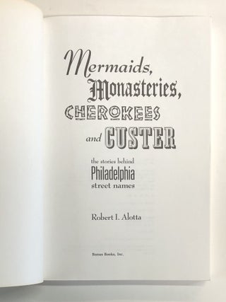 Mermaids, Monasteries, Cherokees and Custer: The Stories Behind Philadelphia Street Names