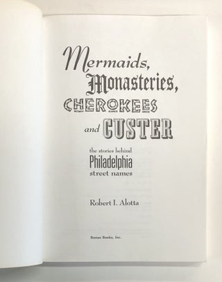 Mermaids, Monasteries, Cherokees and Custer: The Stories Behind Philadelphia Street Names
