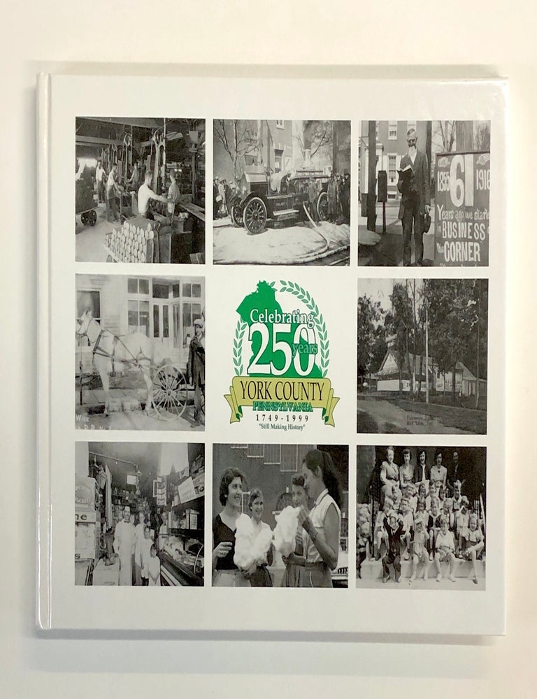 Item #s00040090 York Then and Now: Celebrating 250 Years York County, Pennsylvania, 1749-1999. Jack Sommer.