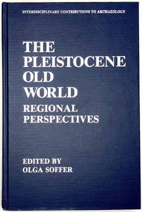 Item #s0004013 The Pleistocene Old World; Regional Perspectives; Interdisciplinary Contributions...
