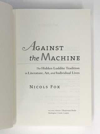 Against the Machine: The Hidden Luddite Tradition in Literature, Art, and Individual Lives