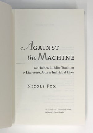 Against the Machine: The Hidden Luddite Tradition in Literature, Art, and Individual Lives