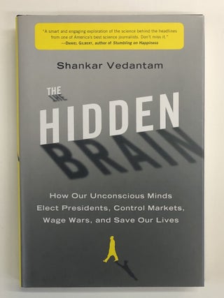 The Hidden Brain: How Our Unconscious Minds Elect Presidents, Control Markets, Wage Wars, and...