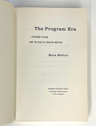 The Program Era: Postwar Fiction and the Rise of Creative Writing