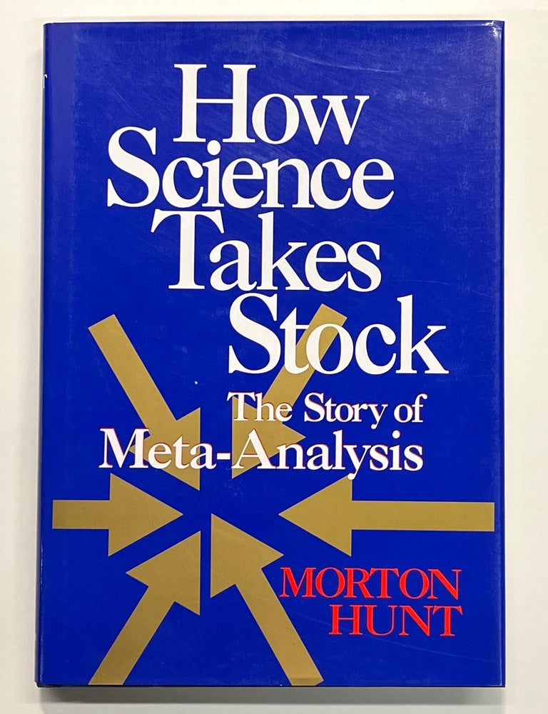 Item #s00040580 How Science Takes Stock: The Story of Meta-Analysis. Morton Hunt.