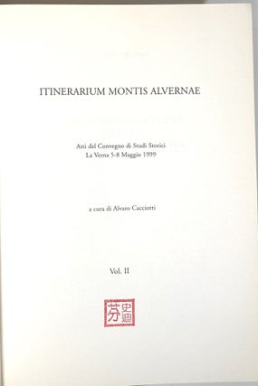 Itinerarium Montis Alvernae; Atti del Convegno di Studi Storici, La Verna 5-8 Maggio 1999; 2 Vols.