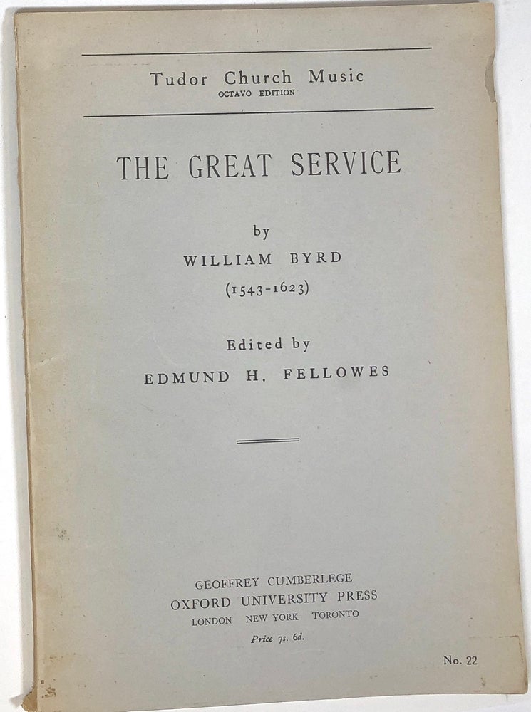 Item #s0004205 The Great Service; Tudor Church Music, Octavo Edition; No. 22. William Byrd, Edmund H. Fellowes.
