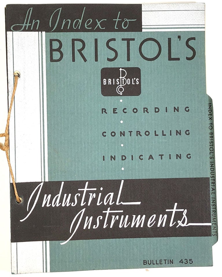 Item #s0004371 9 Bulletins and Catalogs published by Bristol's / The Bristol Company; Bulletins 389, 421, 424, 435, 998 and Catalogs 1450, 2025, 2050, 4001; An Index to Bristol's Recording, Controlling, Indication, Industrial Instruments; Bristol's Metameter; Bristol's Wide-Strip Pyrometer. Bristol's, The Bristol Company.