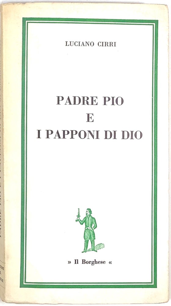 Item #s0004398 Padre Pio e i Papponi di Dio. Luciano Cirri.