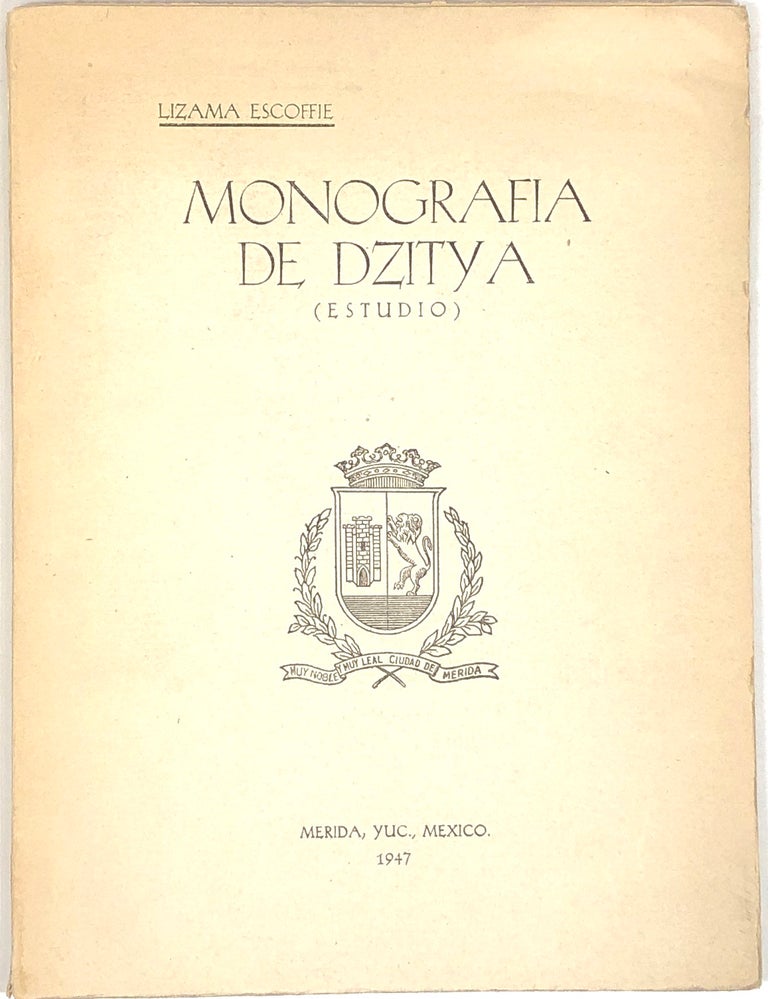 Item #s0004587 Monografía de Dzityá (Estudio); Monografia de Dzitya. Lizama Escoffie, Homero Lizama Escoffie.
