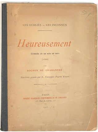 Item #s0004593 Heureusement; Comédie en un Acte en Vers (1762); Les oubliés, les inconnus;...