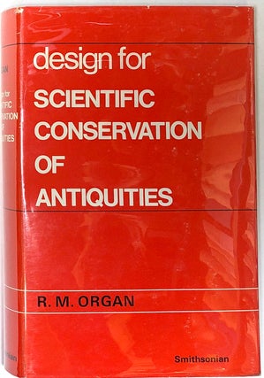 Item #s0004631 Design for Scientific Conservation of Antiquities. R. M. Organ