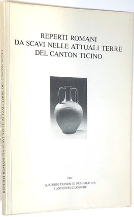 Item #s0004645 Reperti Romani da Scavi nelle Attuali Terre del Canton Ticino; Quaderni Ticinesi...