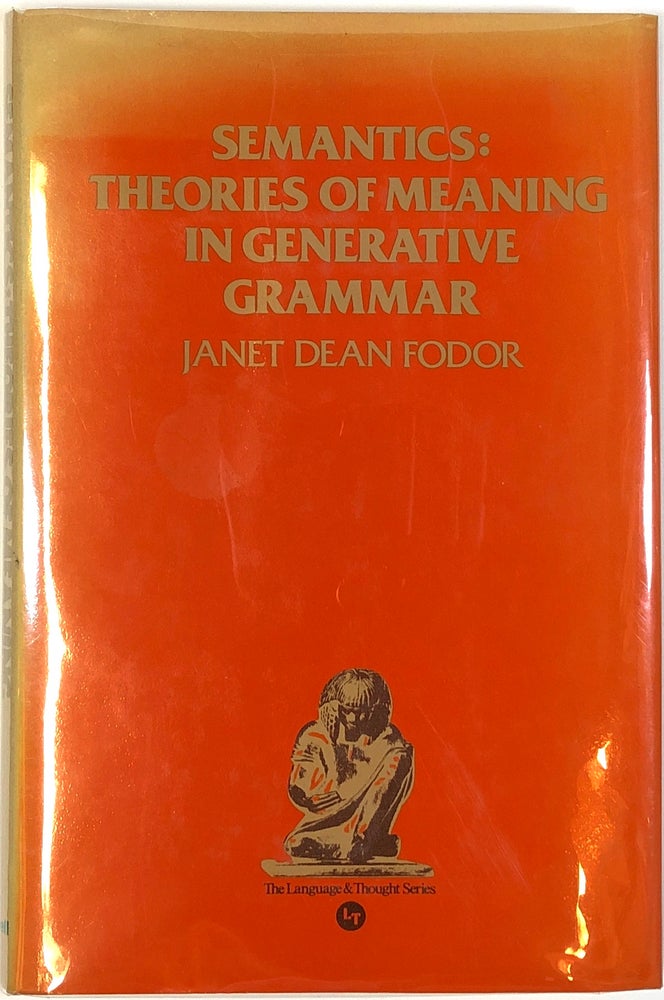 Item #s0004843 Semantics; Theories of Meaning in Generative Grammar; The Language & Thought Series. Janet Dean Fodor.
