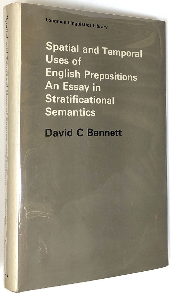 Item #s0004970 Spatial and Temporal Uses of English Prepositions; An Essay in Stratificational Semantics; Longman Linguistics Library, No. 17 (LLL 17). David C. Bennett.