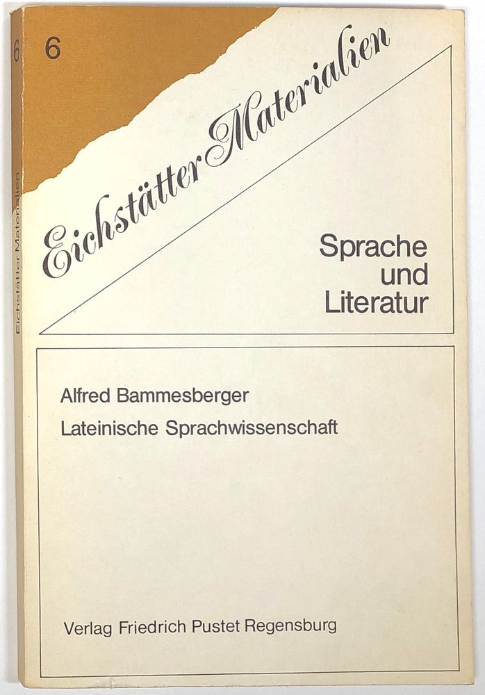 Item #s0004994 Lateinische Sprachwissenschaft; Abteilung Sprache und Literatur, Eichstätter Materialien, Band 6. Alfred Bammesberger.