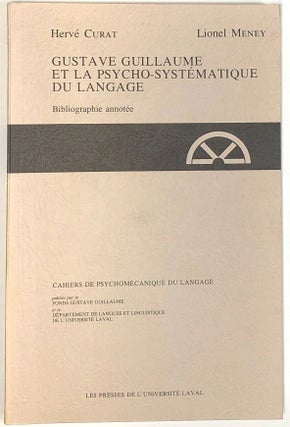 Item #s0005013 Gustave Guillaume et la Psycho-Systematique Du Langage; Bibliographie annotee;...
