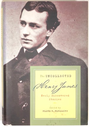 Item #s0005118 Uncollected Henry James: Newly Discovered Stories. Henry James, Floyd R. Horowitz
