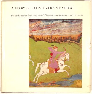 Item #s0005152 A Flower From Every Meadow: Indian Paintings from American Collections. Stuart...