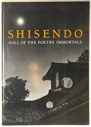 Item #s0005187 Shisendo: Hall of the Poetry Immortals. J. Thomas Rimer, Jonathan Chaves, Stephen...