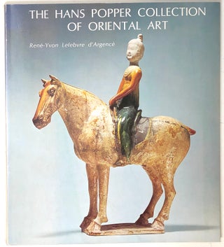 Item #s0005256 The Hans Popper Collection of Oriental Art; A Selection of 131 Chinese Ancient...