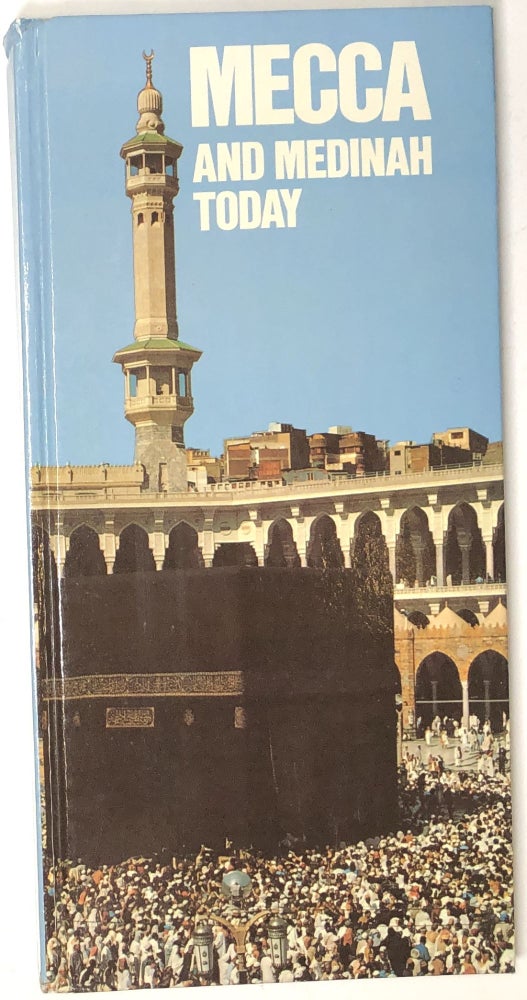 Item #s0005290 Mecca and Medinah Today. Hamza Kaidi, Nadjm Oud-Dine Bammate, El Hachemi Tidjani.