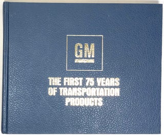 Item #s0005338 General Motors: The First 75 Years of Transportation Products. L. Scott Bailey