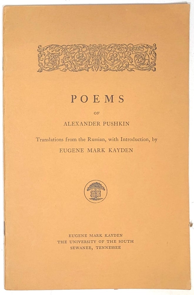 Item #s0005405 Poems of Alexander Pushkin; Translations from the Russian, with an Introduction by Eugene Mark Kayden. Alexander Pushkin, Eugene Mark Kayden.