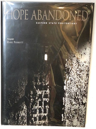 Item #s0005410 Hope Abandoned, Eastern State Penitentiary. Mark Perrott, Hal Kirn