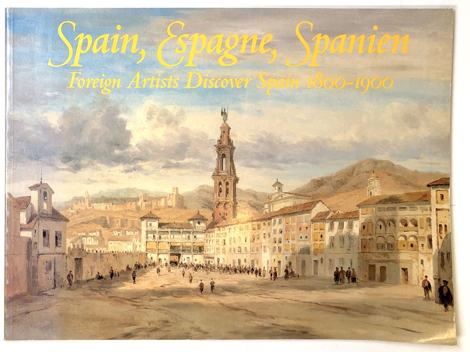 Spain, Espagne, Spanien: Foreign Artists Discover Spain 1800-1900