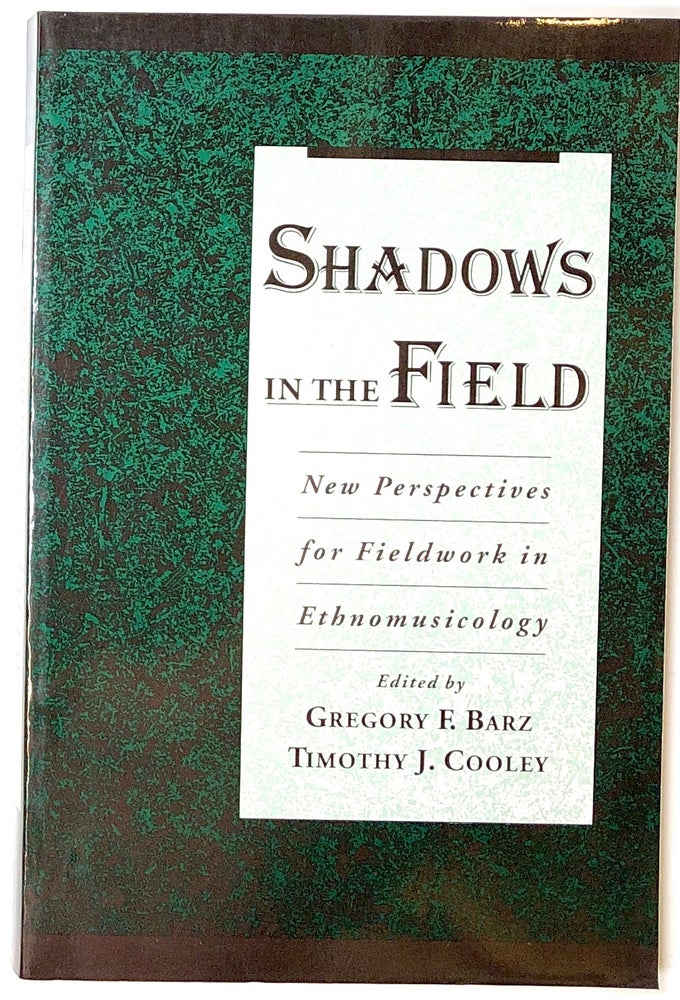 Item #s0005579 Shadows in the Field; New Perspectives for Fieldwork in Ethnomusicology. Gregory F. Barz, Timothy J. Cooley.