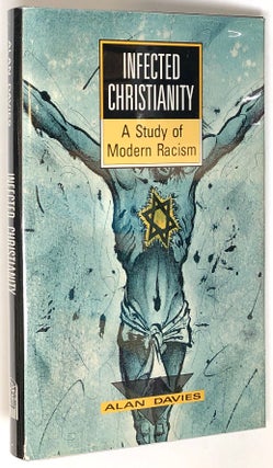 Item #s0005796 Infected Christianity; A Study of Modern Racism. Alan Davies