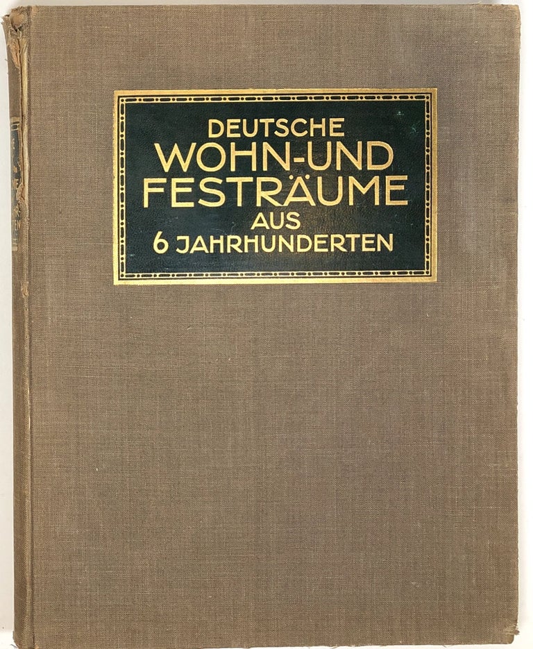 Item #s0005879 Deutsche Wohn- & Festräume aus Sechs Jahrhunderten; and, Festraume. C. H. Baer.