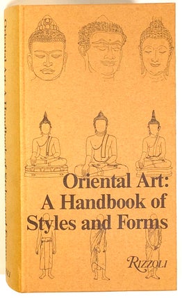 Item #s0005902 Oriental Art; A Handbook of Styles and Forms. Jeannine Auboyer, Michael Beurdeley,...