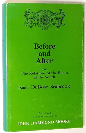 Item #s0005922 Before and After, or The Relations of the Races at the South. Isaac DuBose...