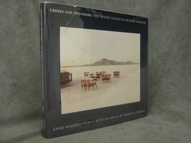 Crimes and Splendors: The Desert Cantos of Richard Misrach by Richard  Misrach, Anne Wilkes Tucker, Rebecca Solnit on Common Crow Books