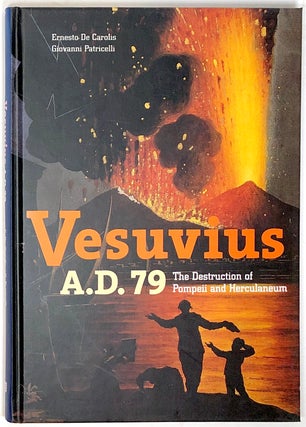 Item #s0006065 Vesuvius A.D. 79; The Destruction of Pompeii and Herculaneum. Ernesto De Carolis,...