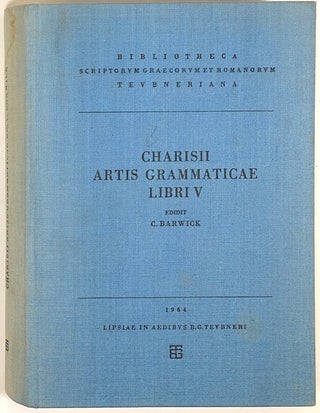 Item #s0006160 Flavii Sosipatri Charisii; Artis Grammaticae, Libri V; Edidit Carolus Barwick;...