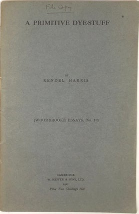 Item #s0006233 A Primitive Dye -Stuff; Woodbrooke Essays, No. 10. Rendel Harris