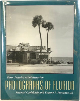 Item #s0006485 Farm Security Administration; Photographs of Florida. Michael Carlebach, Eugene F....