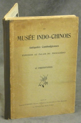 Item #s000649 Le MusÈe Indo-Chinois, AntiquitÈs Cambodgiennes, ExposÈes au Palais Du...