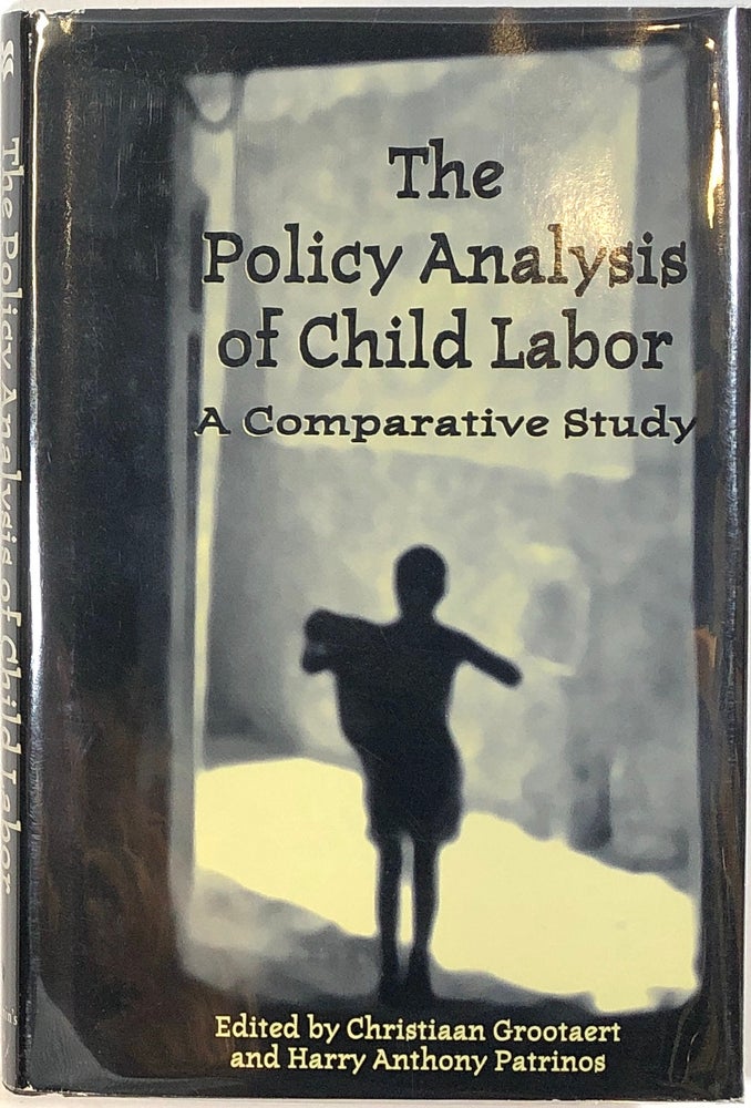 Item #s0006492 The Policy Analysis of Child Labor: A Comparative Study. Christiaan Grootaert, Harry Anthony Patrinos.