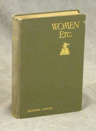 Item #s0006495 Women, Etc.; Some Leaves From An Editor's Diary. George Harvey