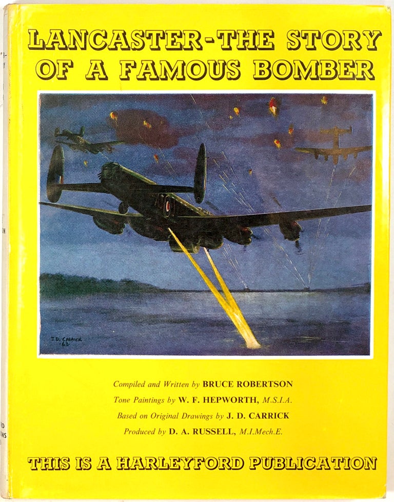 Item #s0006612 Lancaster -- The Story of a Famous Bomber. Bruce Robertson, W. F. Hepworth, J. D. Carrick, D. A. Russell.